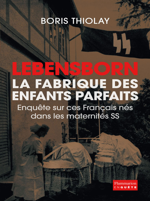 Title details for Lebensborn, la fabrique des enfants parfaits by Boris Thiolay - Wait list